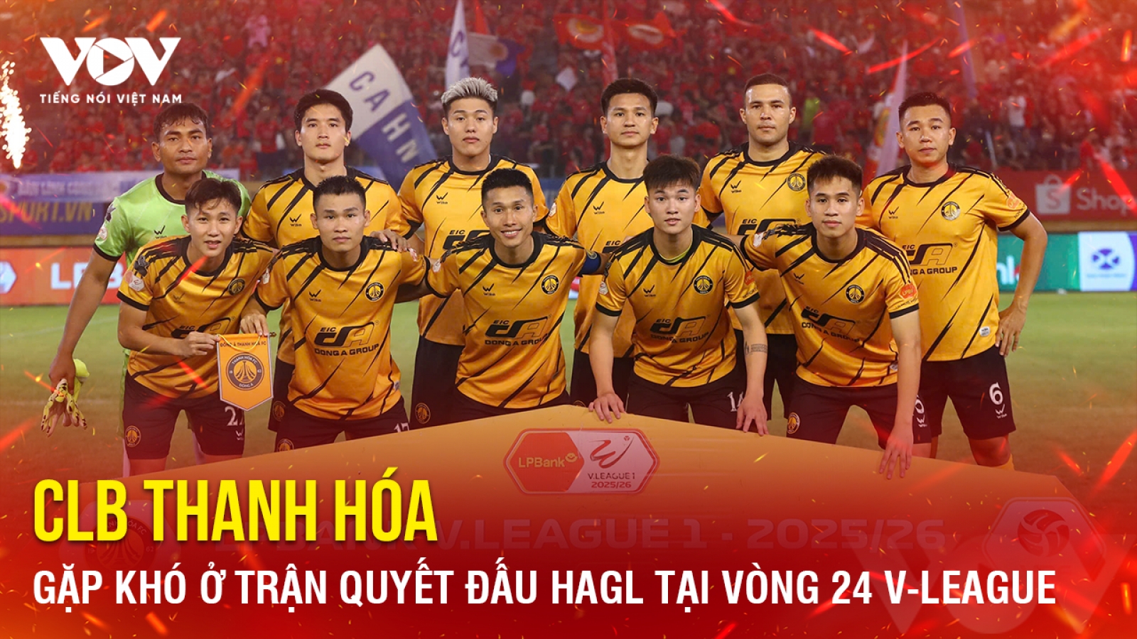 Tin bóng đá 19-5: CLB Thanh Hóa gặp khó ở trận quyết đấu HAGL tại vòng 24 V-League